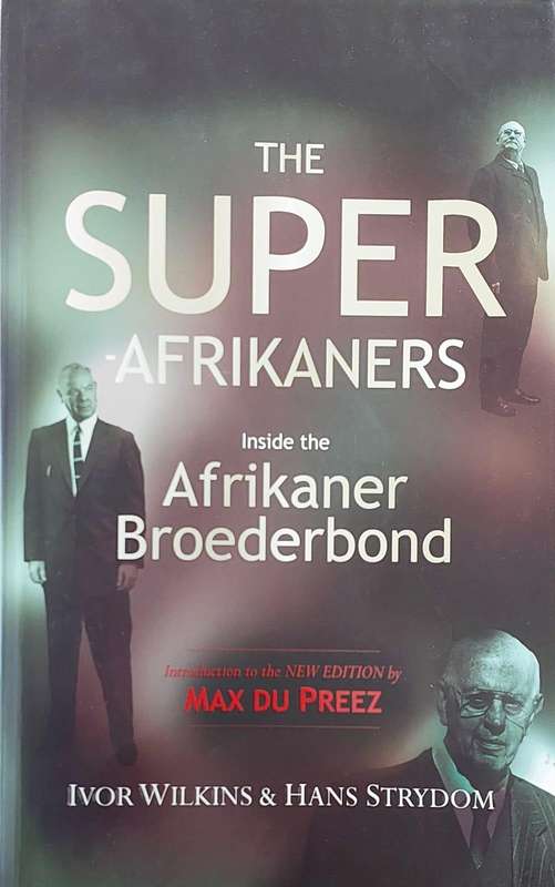 The Super Afrikaners by I. Wilkins & H. Strydom