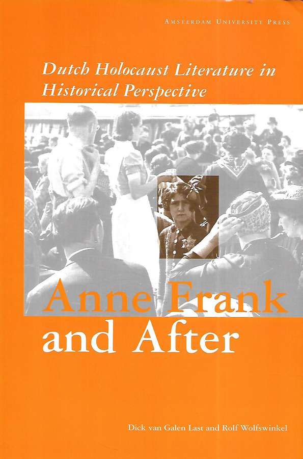 Anne Frank and After: Dutch Holocaust Literature in Historical Perspective | Dick van Galen & Rol...