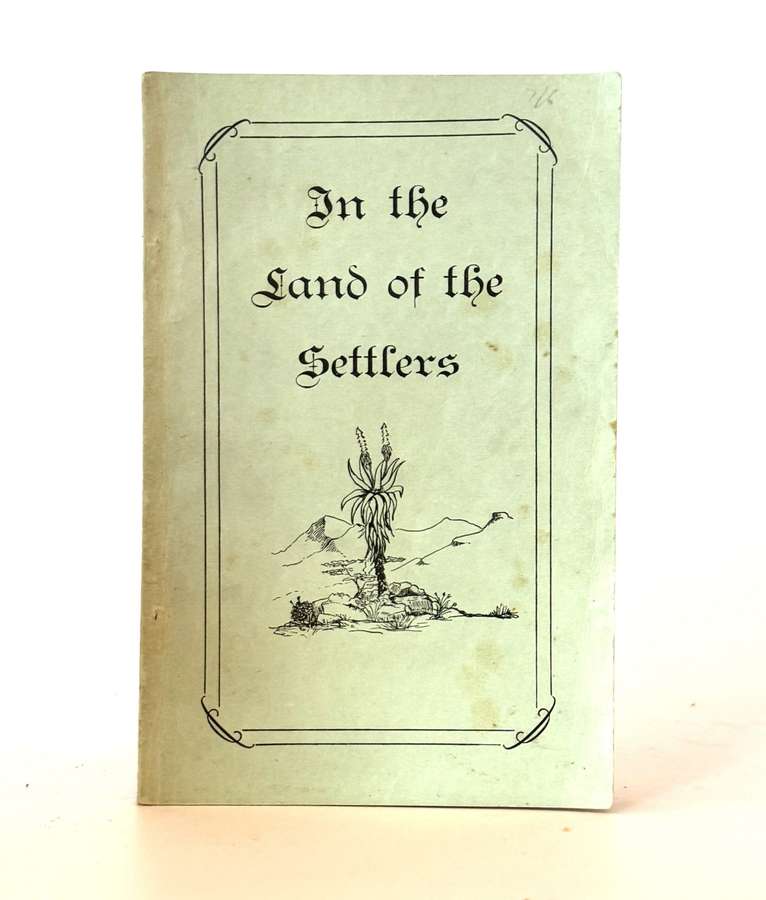 In the Land of the Settlers. - Dirk J J Pretorius (compiled and edited)