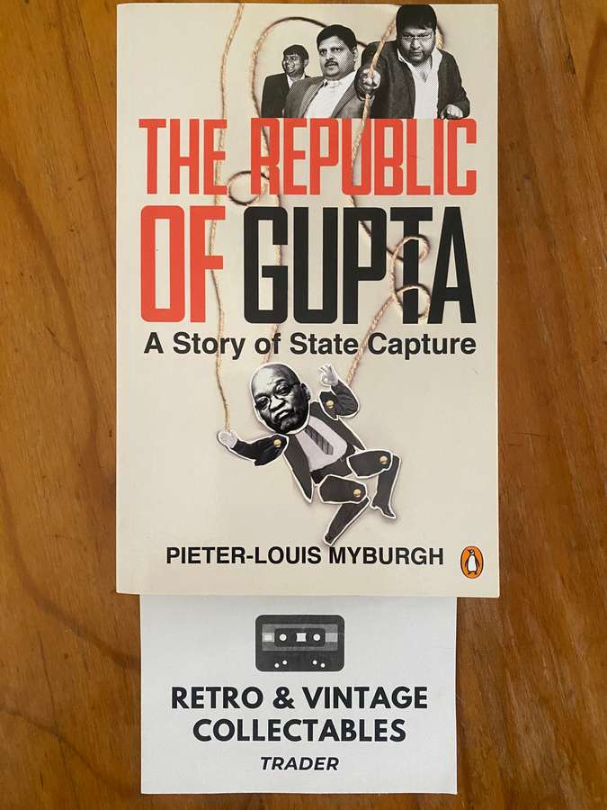Pieter-Louis Myburgh - The Republic Of Gupta: A Story Of State Capture