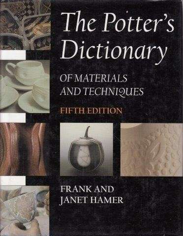 The Potter's Dictionary of Materials and Techniques. 5th Edition - Hamer, Frank & Janet Hamer