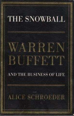 The Snowball: Warren Buffett And The Business Of Life - Schroeder, Alice