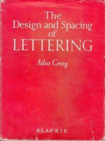 The Design and Spacing of Lettering - Craig, Ailsa