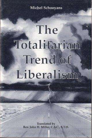 The Totalitarian Trend Of Liberalism - Schooyans, Michel