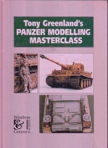 Tony Greenland's Panzer Modelling Masterclass - Greenland, Tony