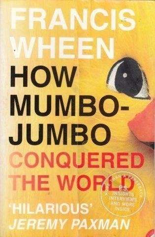 How Mumbo-Jumbo Conquered the World - Wheen, Francis