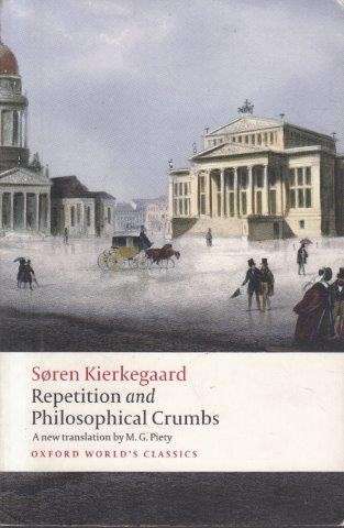 Repetition And Philosophical Crumbs - Kierkegaard, Soren