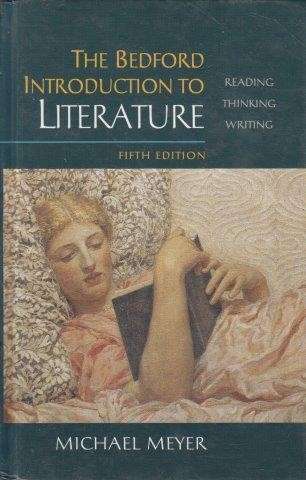 The Bedford Introduction To Literature: Reading, Thinking, Writing - Meyer, Michael (ed.)