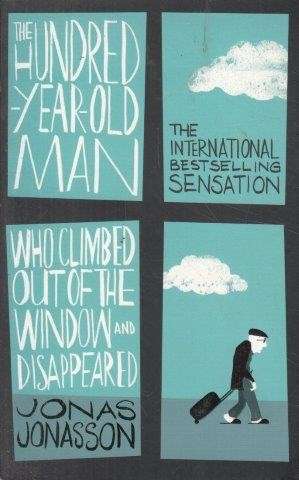 The Hundred-Year-Old Man Who Climbed Out the Window and Disappeared - Jonasson, Jonas
