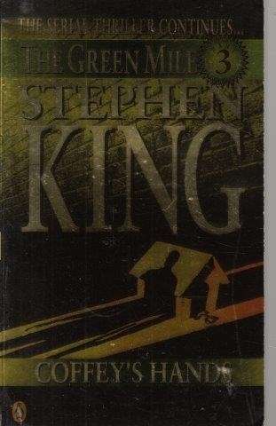 The Green Mile: 3 Coffey's Hands - King, Stephen