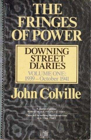 The Fringes of Power: Downing Street Diaries Vol. 1 1939-Oct 1941 - Colville, John