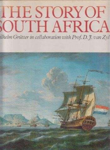 The Story of South Africa - Grutter, Wilhelm & Prof. D. J. Van Zyl
