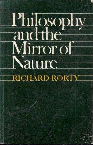 Philosophy and the Mirror of Nature - Rorty, Richard