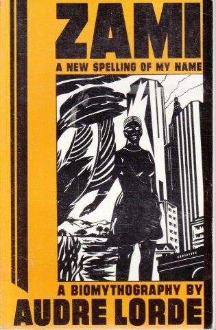 Zami: A New Spelling of My Name - Lorde, Audre