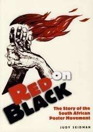 Red on Black. The Story of the South African Poster Movement - Seidman, Judy