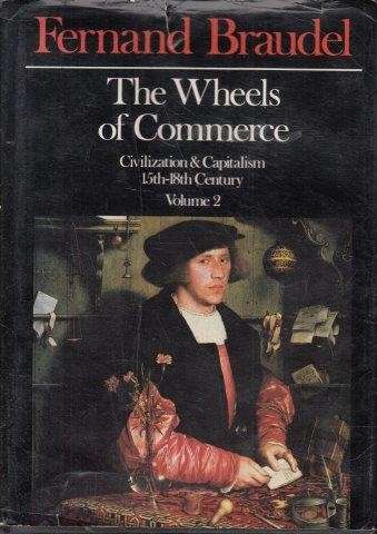 Civilization and Capitalism 15th-18th Century Vol. 2: The Wheel of Commerce - Braudel, Fernand 1.50k