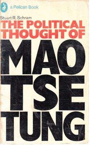 The Political Thought of Mao Tse-Tung - Schram, Stuart R.