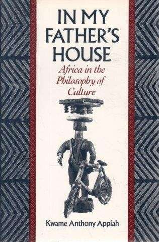 In My Father's House: Africa In The Philosophy Of Culture - Appiah, Kwame Anthony