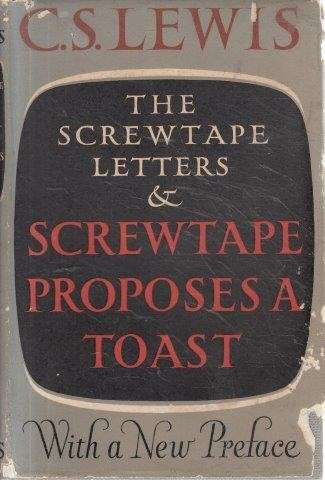 The Screwtape Letters & Screwtape Proposes a Toast - Lewis, C. S.