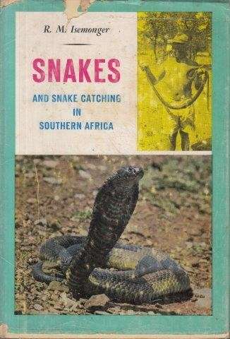 Snakes and Snake Catching in Southern Africa - Isemonger, R. M.
