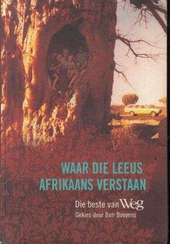 Waar die Leeus Afrikaans Verstaan: die Beste van Weg - Booyens, B.