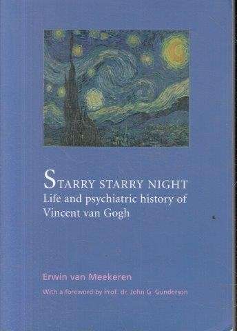 Starry Starry Night: Life and Psychiatric History of Vincent van Gogh - Van Meekeren, Erwin 0.50kg
