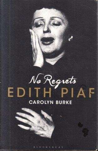 Edith Piaf: No Regrets - Burke, Carolyn 0.50kg