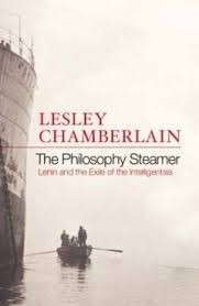 The Philosophy Steamer: Lenin and the Exile of the Intelligentsia - Chamberlain, Lesley