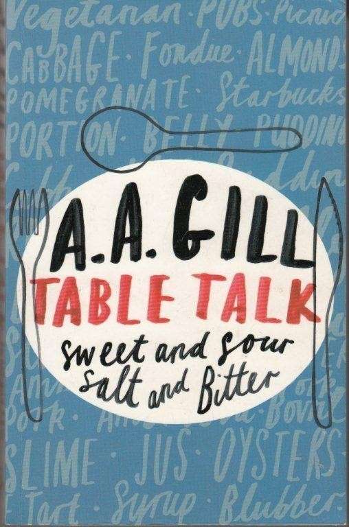 Table Talk Sweet and Sour Salt and Bitter - Gill, A. A.