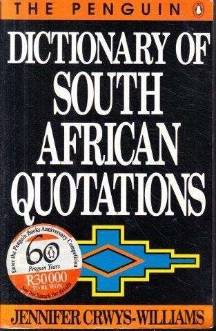 The Penguin Dictionary of South African Quotations - Crwys-Williams, Jennifer (ed)
