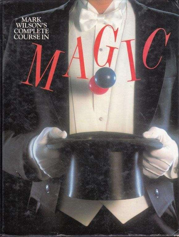 Mark Wilson's Complete Course In Magic - Wilson, Mark