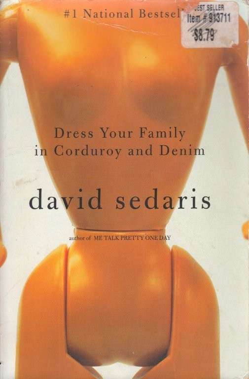 Dress Your Family in Corduroy and Denim - Sedaris, David
