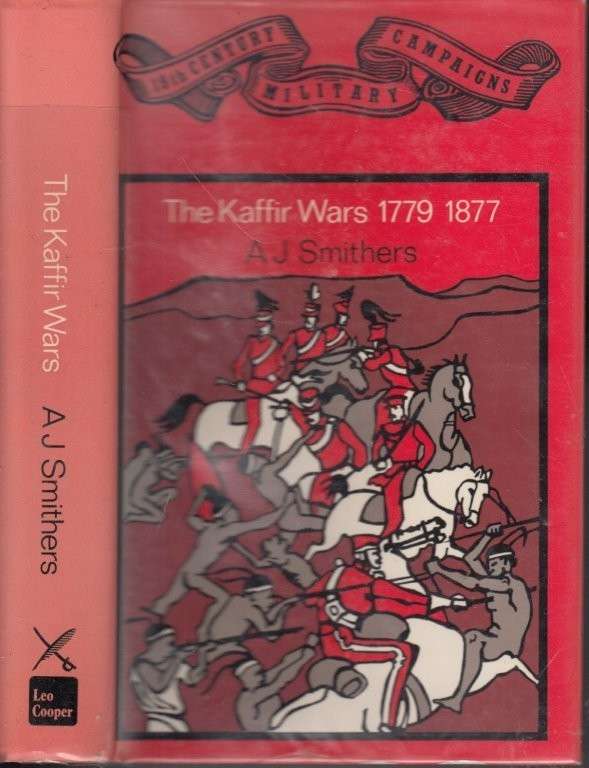The Kaffir Wars 1779-1877 (19th Century Military Campaigns) (Hardcover) - Smithers, A. J.