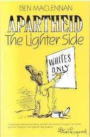 Apartheid: The Lighter Side - Maclennan, Ben