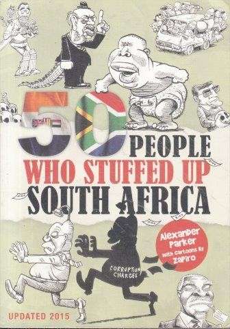 50 People Who Stuffed Up South Africa - Parker, Alexander