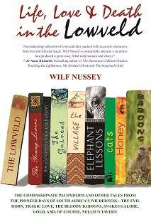 Life, Love and Death in the Lowveld - Nussey, Wilf
