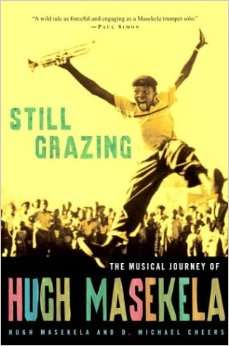 Still Grazing: The Musical Journey of Hugh Masekela