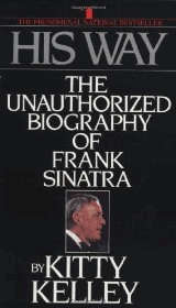 His Way: The Unauthorized Biography of Frank Sinatra