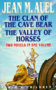 Omnibus: The Clan Of The Cave Bear; The Valley Of Horses