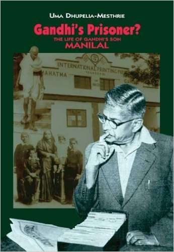 Gandhi's Prisoner? The Life of Gandhi's Son Manilal
