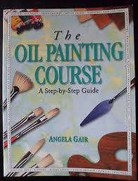 The Oil Painting Course: A Step-by-Step Guide
