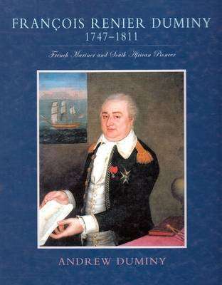 Francois Renier Duminy 1747-1811 - French Mariner and South African Pioneer (Hardcover, illustrated