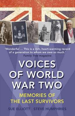 Voices of World War Two - Memories of the Last Survivors (Paperback)