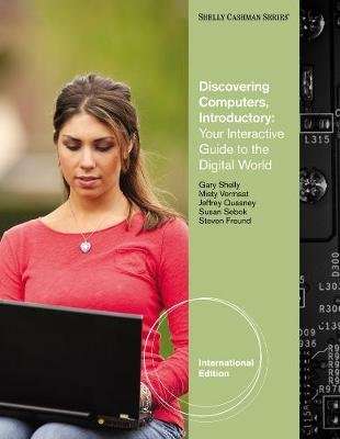 Discovering Computers - Introductory - Your Interactive Guide to the Digital World, (with Student Su