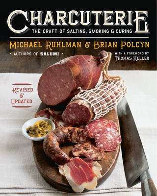 Charcuterie - The Craft of Salting, Smoking, and Curing (Hardcover, revised and updated ed)