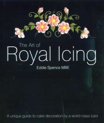 The Art of Royal Icing - A Unique Guide to Cake Decoration by a World-class Tutor (Hardcover)