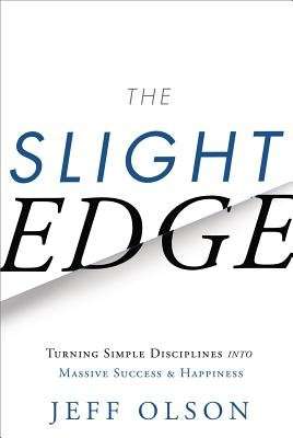 The Slight Edge - Turning Simple Disciplines into Massive Success & Happiness (Hardcover, Revised)