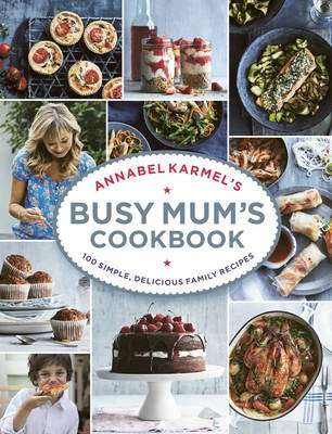 Annabel Karmel's Busy Mum's Cookbook (Hardcover)