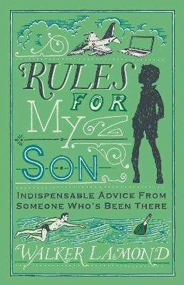 Rules for My Son - Indispensable Advice from Someone Who's Been There (Hardcover, Main)