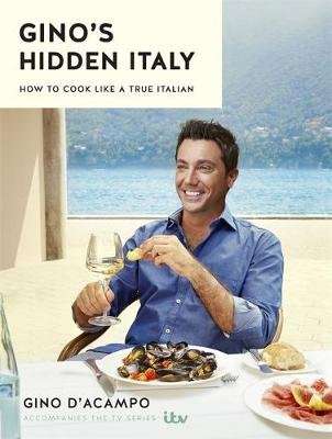 Gino's Hidden Italy - How to Cook Like a True Italian (Hardcover)